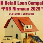 पीएनबी ने लॉंच किया “पीएनबी निर्माण 2025”- ग्राहकों को सशक्त बनाने हेतु एक विशेष रिटेल ऋण कैंपेन